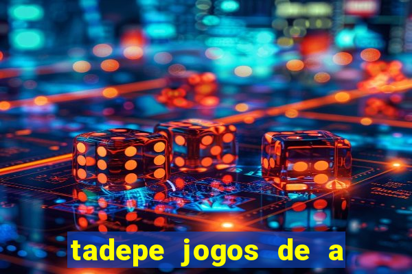 tadepe jogos de a  o